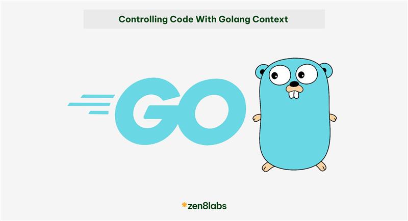 zen8labs controlling code with golang context 1